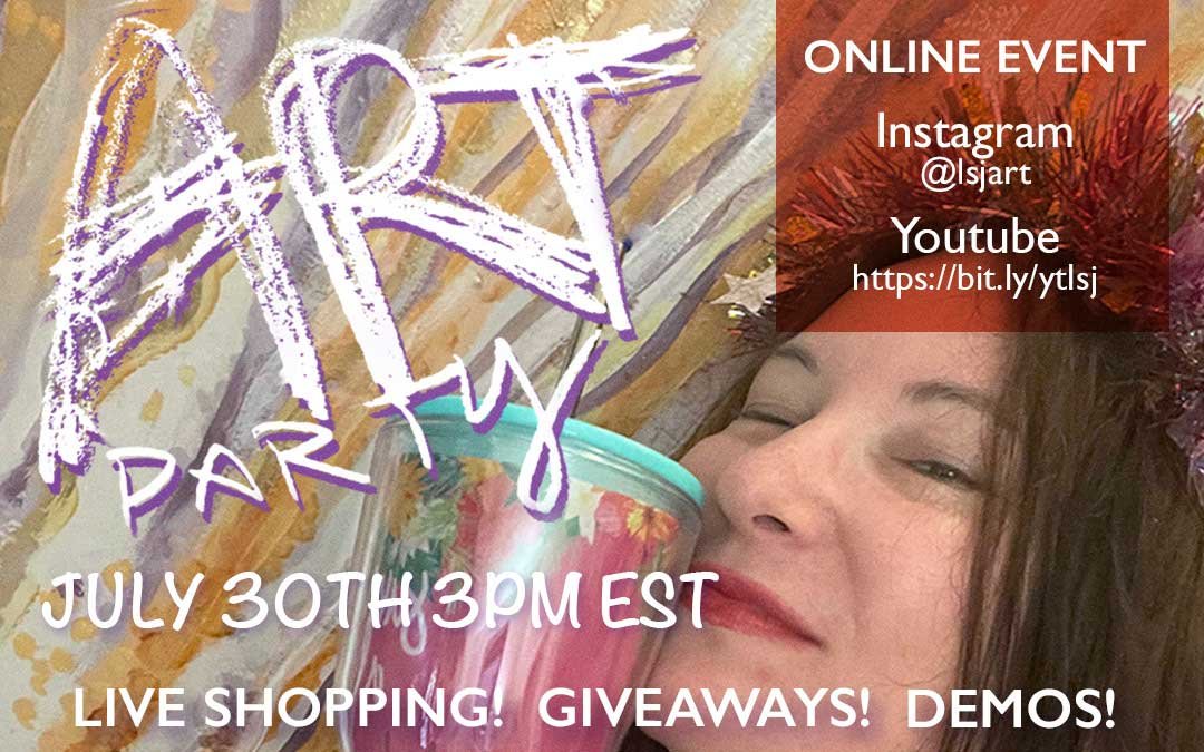 you're invited to an art party on July 30th. Join me on instagram or Youtube.