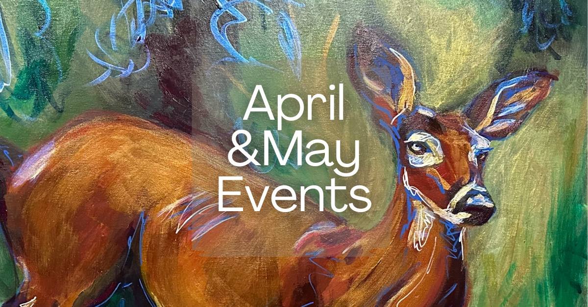 April and May events header using Forest Dancer painting of deer as a background.